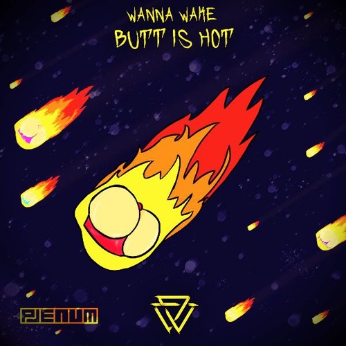 WANNA WAKE - BUTT IS HOT (R3VXS Remix)