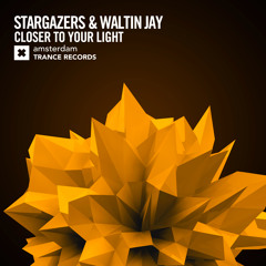 Stargazers & Waltin Jay - Closer To Your Light