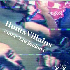 Make 'Em Jealous - HuntsVillains(Candyman&Yung Ray) prod. by Candyman