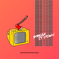 DeafMind ✖ Bass Boutique - Break It Down! [Premiere]