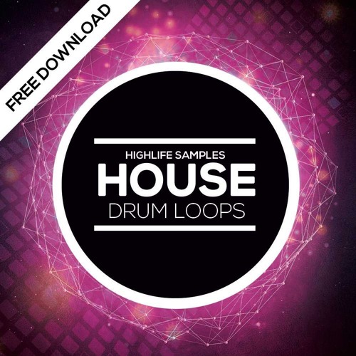 HighLife Samples House Drum Loops[ DOWNLOAD FREE DRUM LOOPS]