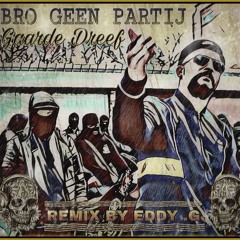 Gaarde Dreef (Lef) - Bro Geen Partij Bubbling Remix By Eddy .G