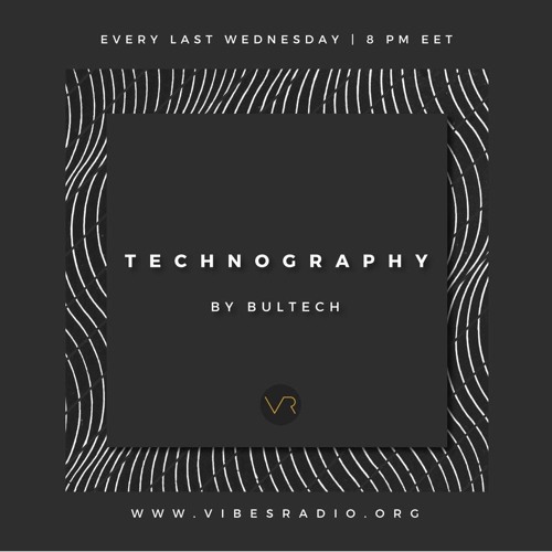 Technography Radio Show 006 with Bultech @Vibes Radio Station +Tracklist