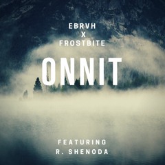 EBRUH x DJ Frost Bite - ONNiT(FREE DL)