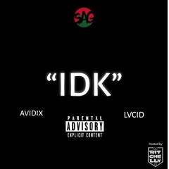 IDK Ft Lvcid