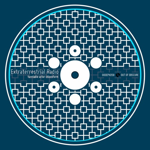 Extraterrestrial Radio - Turntable Actor Chloroform - OOOEPX058