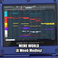 Meme World (A Weeb Medley)
