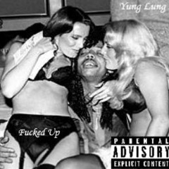 Yung Lung - Fucked Up ft. KG Wally