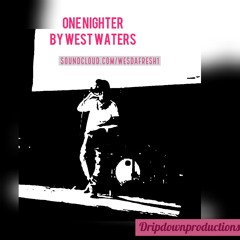 One Nighter By We$t Waters