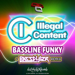 Illegal Content - Bassline Funky (BasStyler Remix)Out now!!