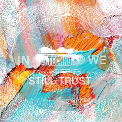 In Techno We Still Trust