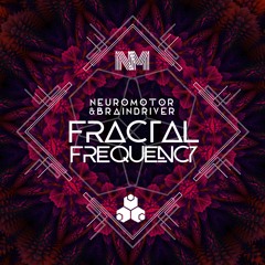 NEUROMOTOR & BRAIN DRIVER | FRACTAL FREQUENCY [FRACTAL RECORDS]