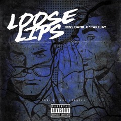 Mns Dank - Loose Lips feat. 1TakeJay [prod by. MNS SCRATCH]