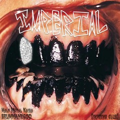 IMPERIAL ft. BRUHMANEGOD & Half Metal Kaiba (prod. Wendigo)