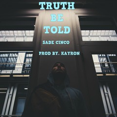 TRUTH BE TOLD (prod. kay)