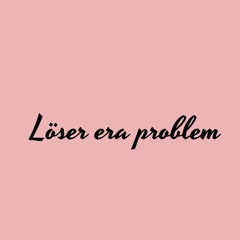 4. Löser era problem