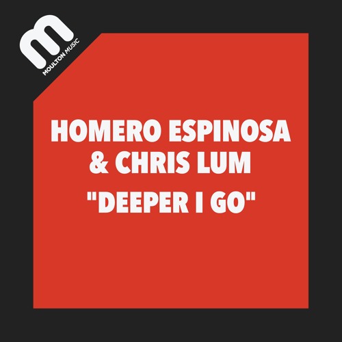 Chris Lum & Homero Espinosa - Deeper I Go