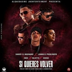 Xander X Juanka El Problematik X Sammy X Falsetto X Endo X Kodigo- Si Quieres Volver Remix