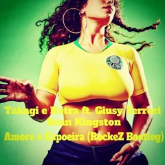 Takagi & Ketra ft. Giusy Ferreri, Sean Kingston - Amore e Capoeira (RockeZ Bootleg)