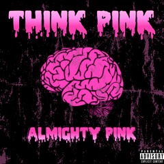 Think Pink - Almighty Pink