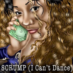 SCRUMP (I Can't Dance)