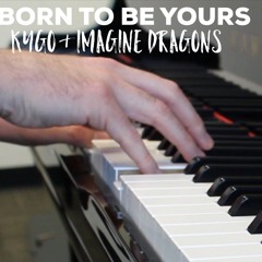 Kygo & Imagine Dragons - Born to Be Yours | Piano Cover