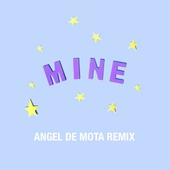 Bazzi - Mine (Angel De Mota Remix)
