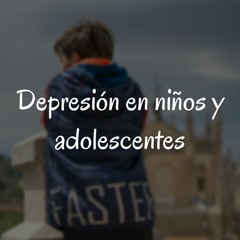 Depresión en niños y adolescentes