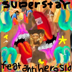Superstar feat. Antihero510
