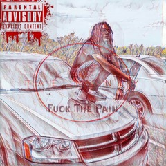 Tae Money Fuck the pain
