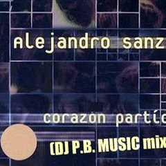Alejandro Sanz - Corazón partio (DJ P.B, MUSIC MIX) demo