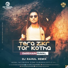 Tera Zikr - Darshan Raval [Remix] DJ RAHUL