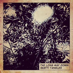 SKETTI TANGLES - The Long Way Down