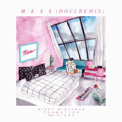 Winky Wiryawan & Formatted ft. Diano - Mess (Doci Remix)
