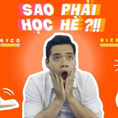 Sao Phải Học Hè  - RYCO & RICK (DISSLOG 4)