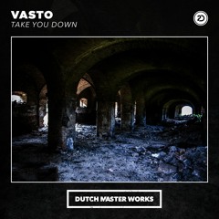 Vasto - Take You Down [OUT NOW]