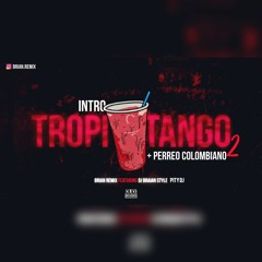 INTRO TROPITANGO 2 + PERREO COLOMBIANO - RKT - BRIAN REMIX ✘ DJ BRAIAN STYLE ✘ PITY DJ