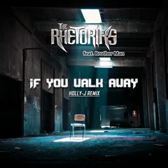 If You Walk Away - The Rhetoriks ft. Brother Man (Holly-J Remix)[OUT NOW]