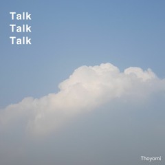 Talk Talk Talk