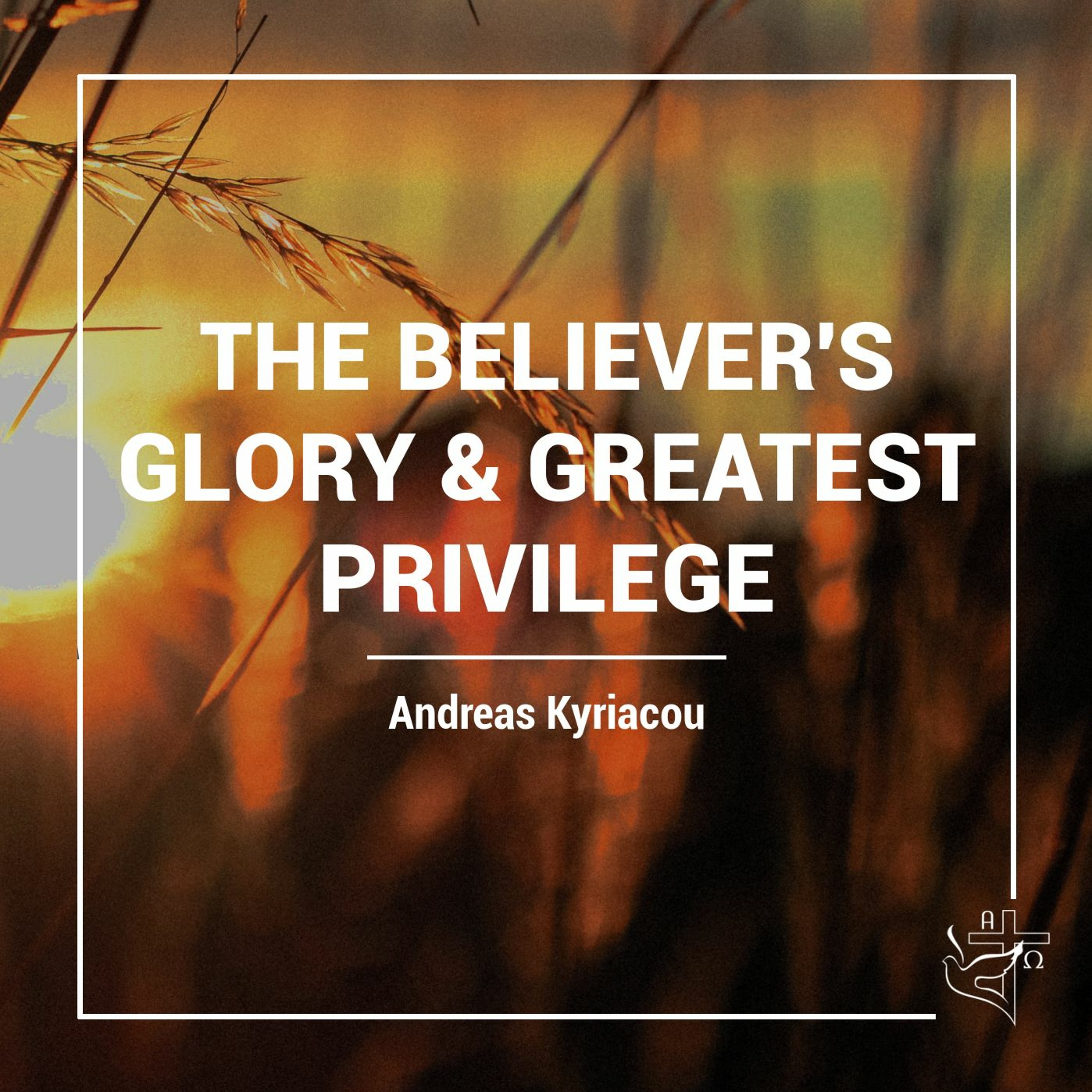 The Believer's Glory & Greatest Privilege episode artwork