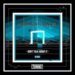 Fabian Mazur feat. Neon Hitch - Don't Talk About It (TWOFACE! Remix)