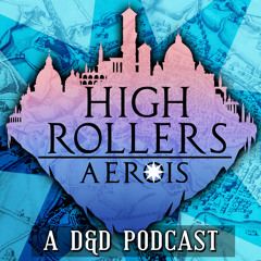High Rollers: Aerois | #1 - Welcome to Aerois (Part 1)