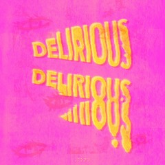 Delirious (Prod. by @xjuly7)