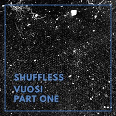 FRA-V004A - Shuffless - Vuosi Part One