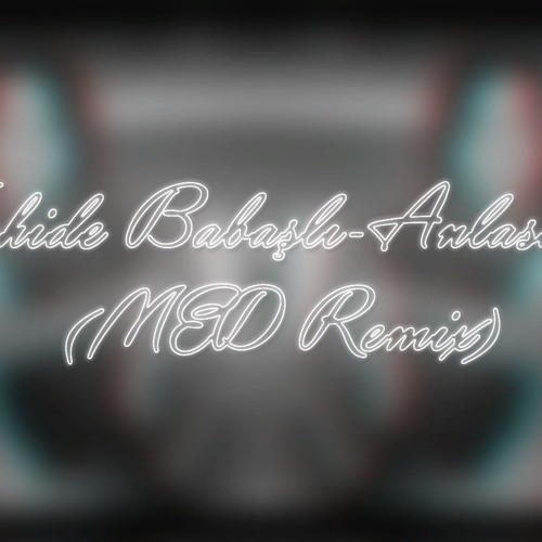 Nahide Babasli Anlasana Med Remix By Med Music