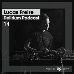 Delirium Podcast 014 with Lucas Freire