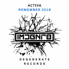 Activa - Remember 2018 [Degenerate Records Preview]
