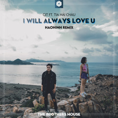 GiT ft. TiA Hải Châu - I Will Always Love U (Haohinh Remix)