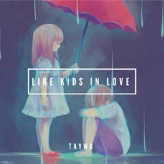 Taywa - Like Kids In Love