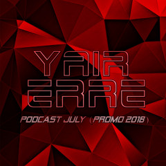 Yair Erre - Podcast July (Promo 2018 )// Free Download (Click Buy )